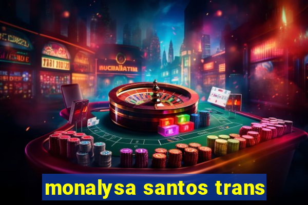 monalysa santos trans